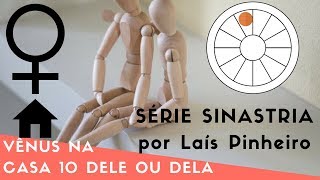 Série TÉCNICA DE SINASTRIA ♀ VÊNUS na casa 10 dele ou dela [upl. by Turnheim]