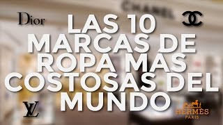 TOP 10  Las Marcas de Ropa Más Costosas y Reconocidas del Mundo [upl. by Au272]