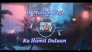 DJ Malam Pagi x Ku Hamil Duluan By Sireng Fvnky [upl. by Icul194]