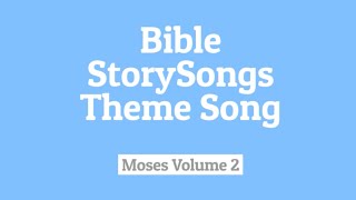 Bible StorySongs Theme Song  Moses Volume Two [upl. by Behl]