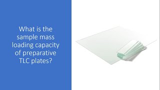 What is the sample mass loading capacity of preparative TLC plates [upl. by Ettevol]