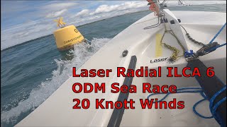 20 Knot Winds at the ODM Sea Race Laser Radial ILCA 6 Sailing [upl. by Alvera303]