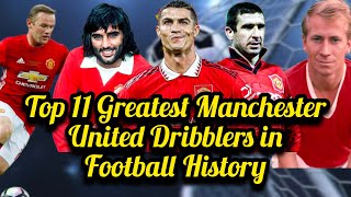 Ranking The Top 11 Greatest Manchester United Dribblers in Football History [upl. by Kone]