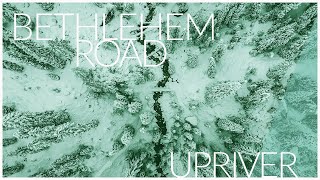 Bethlehem Road  UPRIVER  Lyric Video [upl. by Ahsenyt810]