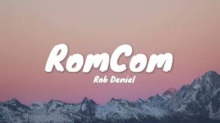 Rob Deniel  RomCom Lyrics [upl. by Delgado]