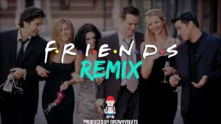 Friends Theme Song Remix  BrownyBeats [upl. by Belshin91]