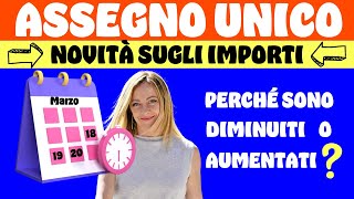 ASSEGNO UNICO MARZO 2024 ⚠️ PERCHÉ GLI IMPORTI SONO AUMENTATI O DIMINUITI [upl. by Ardekahs329]