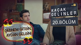 Kaçak Gelinler 20Bölüm  Şebnem Git Aydan gelsin [upl. by Ursulette338]