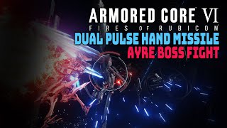 Armored Core VI Ayre vs Dual Pulse Hand Missile Launcher Build Almost No Damage [upl. by Valdis]