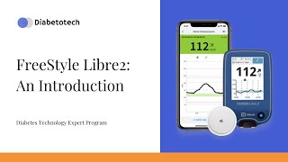 Diabetotech  FreeStyle Libre 2 Introduction  Diabetes Technology Expert Program [upl. by Gordy]