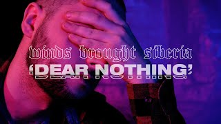 WINDS BROUGHT SIBERIA  Dear Nothing ft Kyle Greene Fathom OFFICIAL VIDEO [upl. by Aihset103]