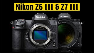 Nikon Z6 III amp Nikon Z7 III  Final Specification Update [upl. by Aelyak]