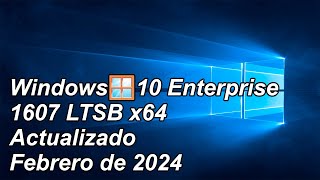 Windows🪟10 Enterprise 1607 LTSB x64 Compilación 143936709 actualizado febrero de 2024 [upl. by Yenruoj]