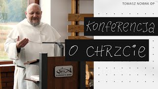 Konferencja o chrzcie  Tomasz Nowak OP [upl. by Orelu681]