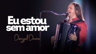 Dorgival Dantas  Eu Estou Sem Amor DVD Simplesmente Dorgival Dantas [upl. by Yerok235]