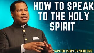 HOW TO SPEAK TO THE HOLY SPIRIT  PASTOR CHRIS OYAKHILOME [upl. by Kcirdec]