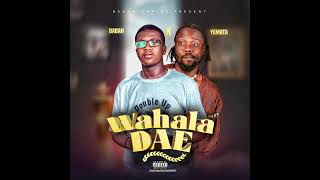 Babah  Wahala Dae feat Mr Yemata [upl. by Eudoca872]