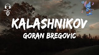 Goran Bregović  Kalashnikov  Lyrics Video [upl. by Dionne528]