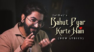 Bahut Pyar Karte Hain New Lyrics FULL VERSION  JalRaj  New Hindi Covers  90s Songs [upl. by Enidaj962]