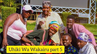 UHIKI WA WAKAIRU PART 5  WATU WA MUHIRIGA WAMEKUJA [upl. by Zavras]