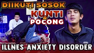 DIIKUTI KUNTILAHAN amp POCONG  ILLNES ANXIETY DISORDER [upl. by Aidekal344]