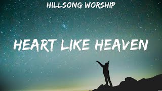 Hillsong Worship  Heart Like Heaven Lyrics Hillsong Worship Lauren Daigle Elevation Worship [upl. by Kcuhc981]