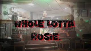 Whole Lotta Rosie [upl. by Retluoc113]