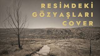 Resimdeki Gözyaşları Cover [upl. by Belle623]