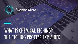 What is Chemical Etching The Chemical Etching Process Explained  Precision Micro Ltd [upl. by Absalom]