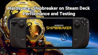 Hardspace Shipbreaker on Steam Deck  Performance and Testing [upl. by Eittocs]