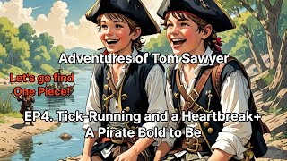 Adventures of Tom Sawyer EP4 Tick Running and a HeartbreakA Pirate Bold to Be [upl. by Jeannine112]