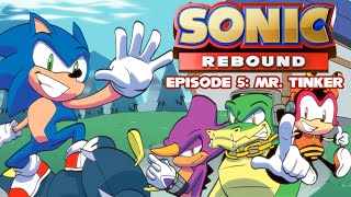 SONIC REBOUND  EPISODE 5 MR TINKER IDW Animated Series  30th Anniversary [upl. by Amii]