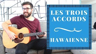 Les Trois Accords  Hawaienne Cours de GuitarePartitions [upl. by Calla]