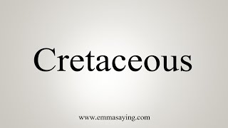 How To Say Cretaceous [upl. by Schmitz591]