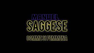 MANUEL SAGGESE  COMME SI FEMMENA [upl. by Kunz355]