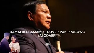 DAMAI BERSAMAMU  Cover PAK Prabowo Al Cover [upl. by Fezoj]