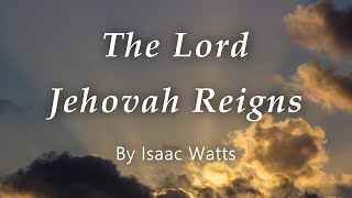 The Lord Jehovah reigns The Divine Perfections  Christian Hymns  WVEC [upl. by Sebastian]