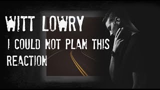 Witt Lowry I could not plan this reaction [upl. by Pompei]