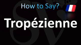 How to Pronounce Tropézienne French [upl. by Attaymik]