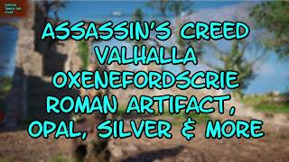 Assassins Creed Valhalla Oxenefordscrie Roman Artifact Opal Silver amp More [upl. by Hortense38]