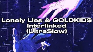 Lonely Lies amp GOLDKID  Interlinked UltraSlow [upl. by Cletis473]