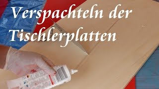 Verspachteln der Tischlerplatten [upl. by Wildee]