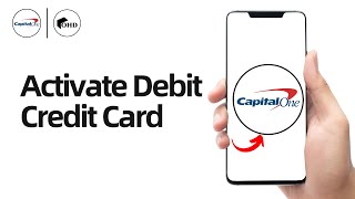 How to Activate Your Capital One Debit Credit Card2024 [upl. by Oakley]