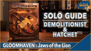 Gloomhaven Jaws of the Lion GUIDE  DEMOLITIONIST amp HATCHET SOLO [upl. by Alaric871]