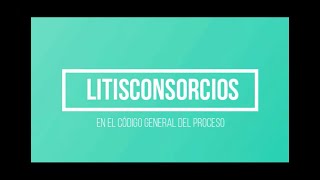 Litisconsorcios en el Código General del Proceso [upl. by Atival]