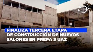 Finaliza Tercera Etapa de la Construcción de Nuevos Salones en Prepa 3 UAZ [upl. by Rivy978]