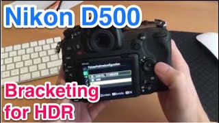 Configuring Nikon D500 for HDR Bracketing  Exposure series [upl. by Etneciv260]