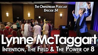 Intention The Field amp The Power of 8 With Lynne McTaggart  Ownstream Podcast 34  YouTube Music [upl. by Jamill]