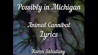 Possibly in Michigan Cannibal Animal lyrics [upl. by Yllod861]