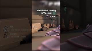 Soundboard Trolling in Valorant [upl. by Adey]